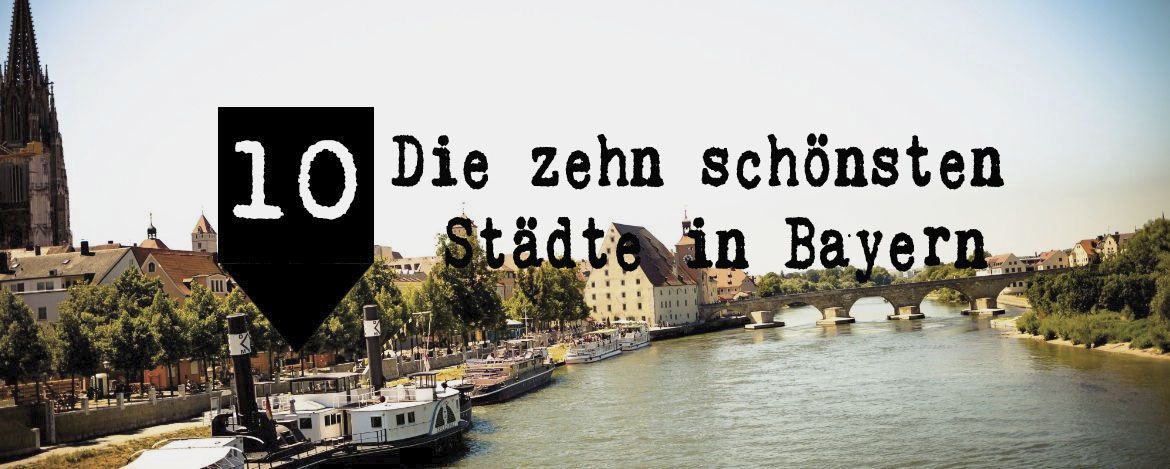 Das Foto zeigt einen Fluss durch eine bayerische Stadt, darüber der Schriftzug "die 10 schönsten Städte in Bayern"